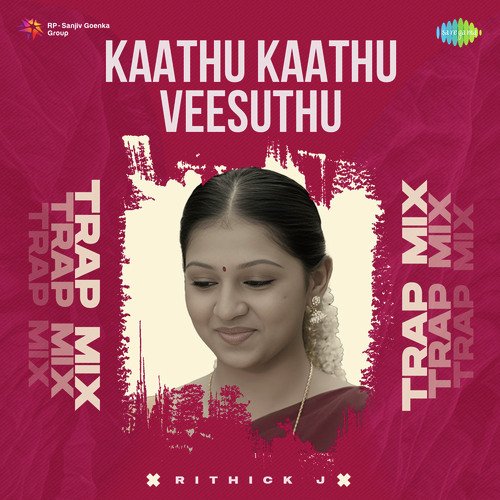 Kaathu Kaathu Veesuthu - Trap Mix