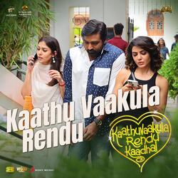 Kaathu Vaakula Rendu (From &quot;Kaathuvaakula Rendu Kaadhal&quot;)-EiQOexd1AnU