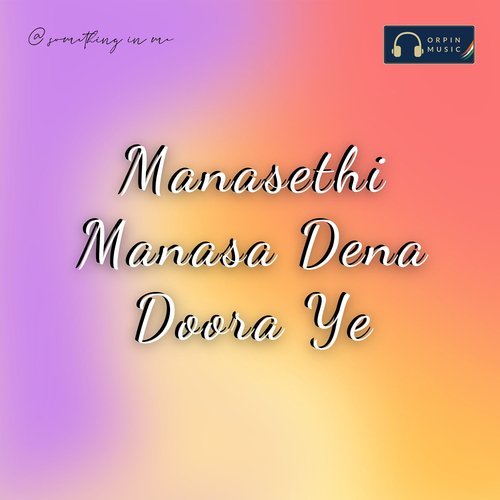 Manasethi Manasa Dena Doora Ye