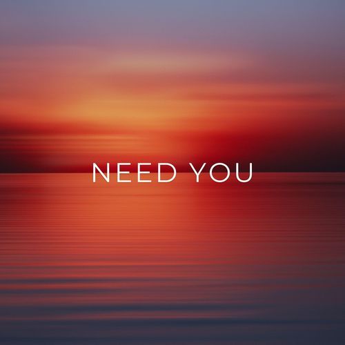 Need You