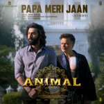 Papa Meri Jaan (From &quot;ANIMAL&quot;)