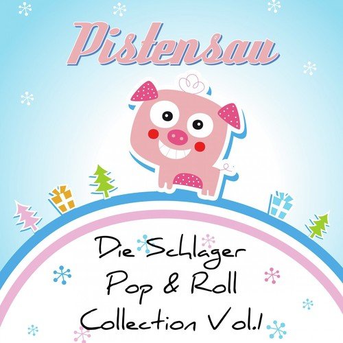 Pistensau - Die Schlager Pop & Roll Collection, Vol. 1