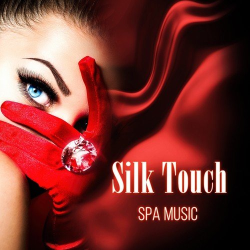 Silk Touch - The Natural Music for Healthy Living, Nature Music for Healing Through Sound and Touch, Water & Rain Sounds, Massage & Spa Music