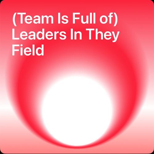 (Team Is Full of) Leaders In They Field cover art
