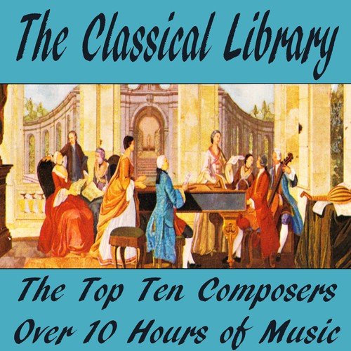 The Classical Library (The Top Ten Composers)