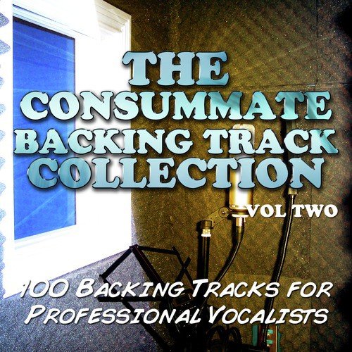 The Consummate Backing Track Collection - 100 Backing Tracks for Professional Vocalists, Vol. 2