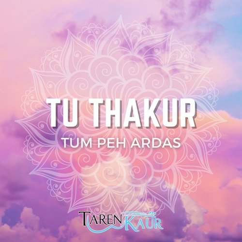 Tu Thakur Tum Peh Ardas