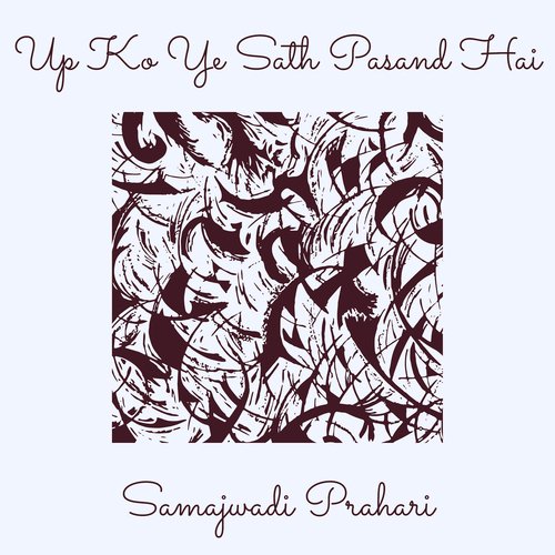 Up Ko Ye Sath Pasand Hai