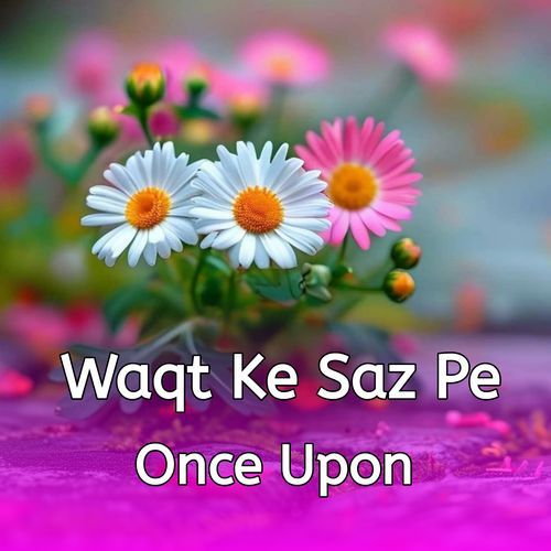 Waqt Ke Saz Pe