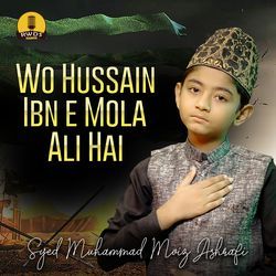 Wo Hussain Ibn E Mola Ali Hai-NVhaQj4Dc0I