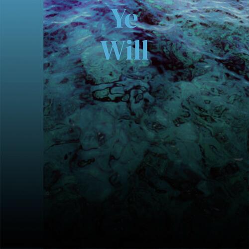 Ye Will