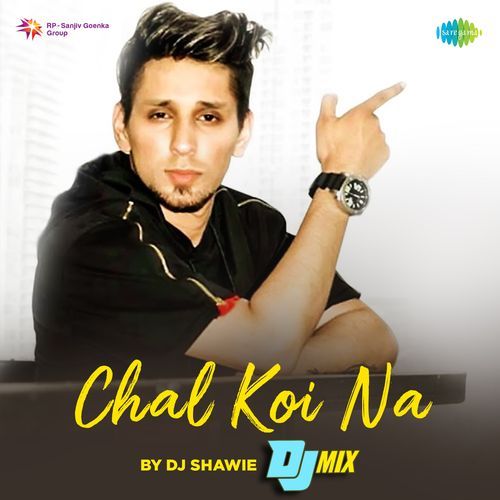 Chal Koi Na By Dj Shawie