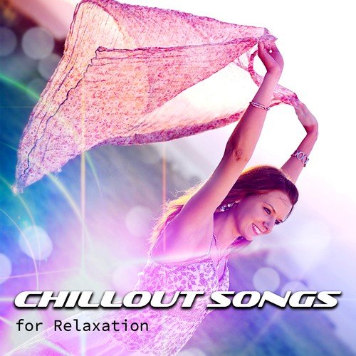 Chillout Songs for Relaxation – The Best Playlist with Oriental Chillout Music, Beach Party, Massage Center, Yoga Practice, Background Music