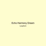 Echo Harmony Dream artwork