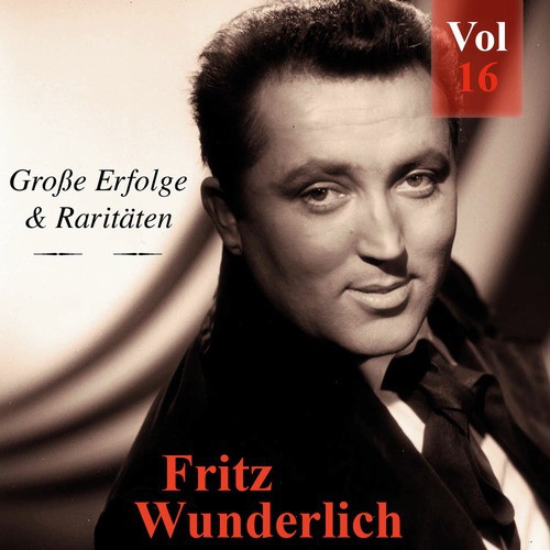 Fritz Wunderlich - Große Erfolge & Raritäten, Vol. 16