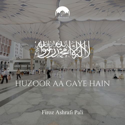 Huzoor Aa Gaye Hain