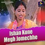 Ishan Kone Megh Jomechhe