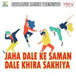 Jaha Dale Ke Saman Dale Khira Sakhiya