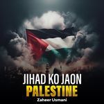 Jihad Ko Jaon Palestine