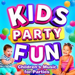 Kids Party Fun : Children's Music for Parties