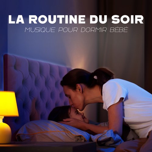 La routine du soir: Musique pour dormir bébé, Piano relaxant, Calmez votre bébé_poster_image