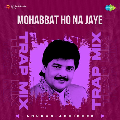 Mohabbat Ho Na Jaye - Trap Mix