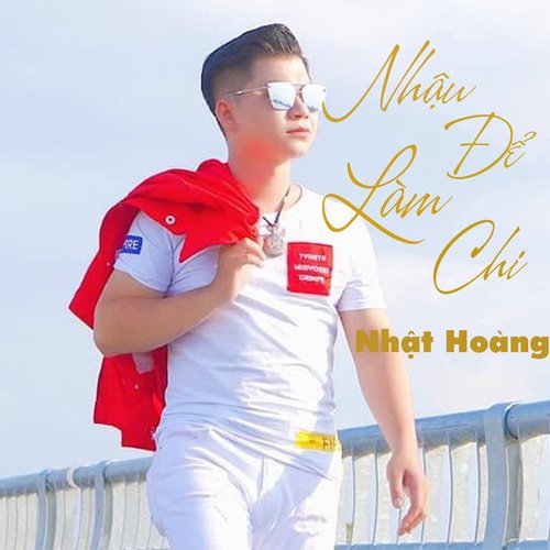 Nhậu Để Làm Chi