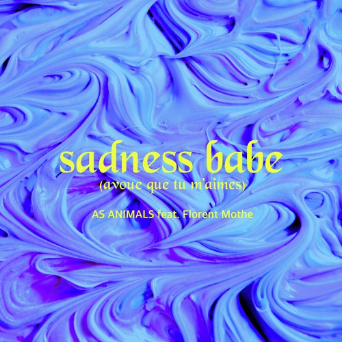 Sadness Babe (Avoue que tu m&#039;aimes) [feat. Florent Mothe]_poster_image