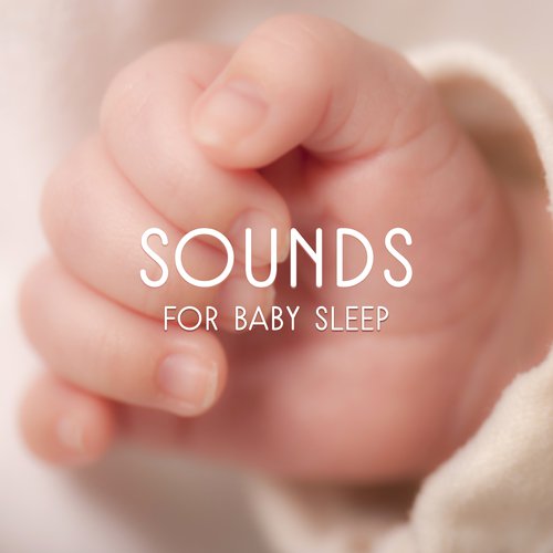 Sounds for Baby Sleep – Calm Piano for Dreaming, Classical Music to Rest, Soft Sounds to Relax