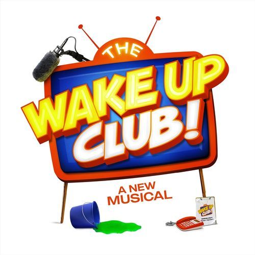 The Wake Up Club!: A New Musical