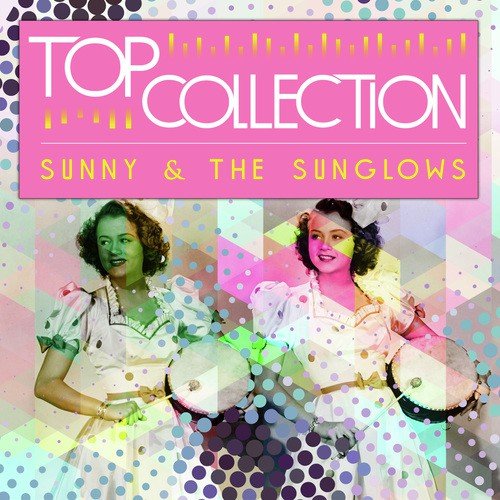Top Collection: Sunny & the Sunglows