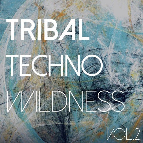 Tribal Techno Wildness, Vol. 2