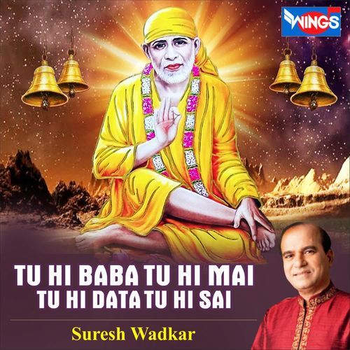 Tu hi Baba Tu hi Mai Tu Hi Data Tu hi Sai