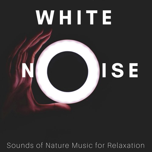 White Noise - Sounds of Nature Music for Relaxation_poster_image