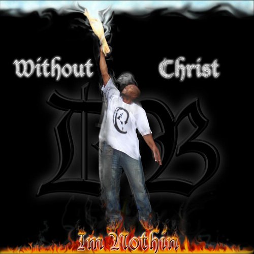 (Without Christ) Im Nothin