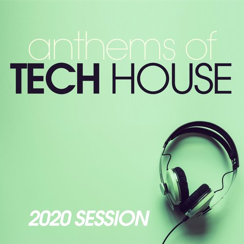 Anthems Of Tech House 2020 Session