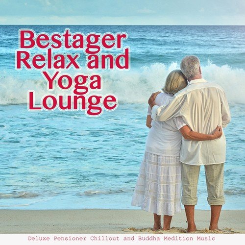 Bestager Relax and Yoga Lounge (Deluxe Pensioner Chillout and Buddha Medition Music)