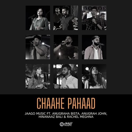 Chaahe Pahaad (feat. Anugrah John, Anugraha Bista, Hinanaaz Bali & Rachel Meghna)