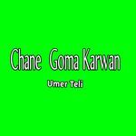 Chane Goma Karwan Umer Teli