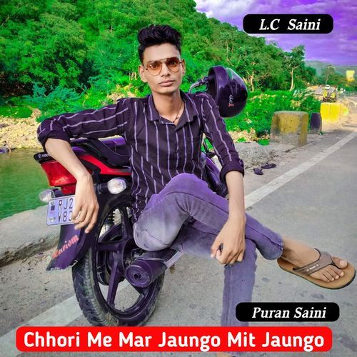 Chhori Me Mar Jaungo Mit Jaungo