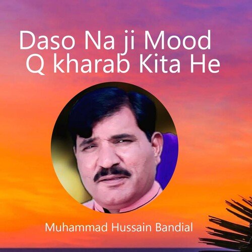 Daso Na ji Mood Q kharab Kita He