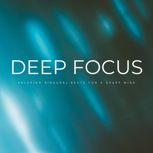 Deep Focus: Relaxing Binaural Beats For A Sharp Mind_poster_image