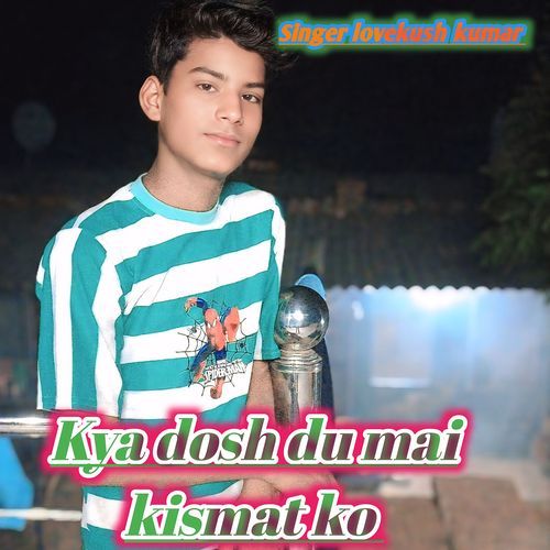 Kya Dosh Du Mai Kismat Ko