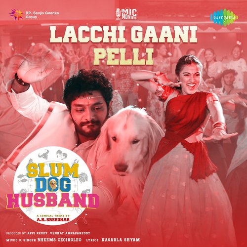 Lacchi Gaani Pelli (From "Slum Dog Husband")