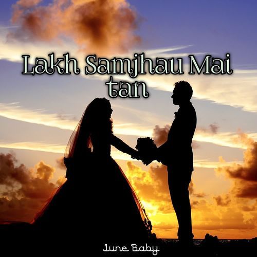 Lakh Samjhau Mai tan