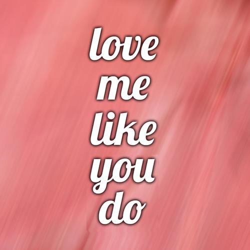 Love Me like You Do - Wikipedia