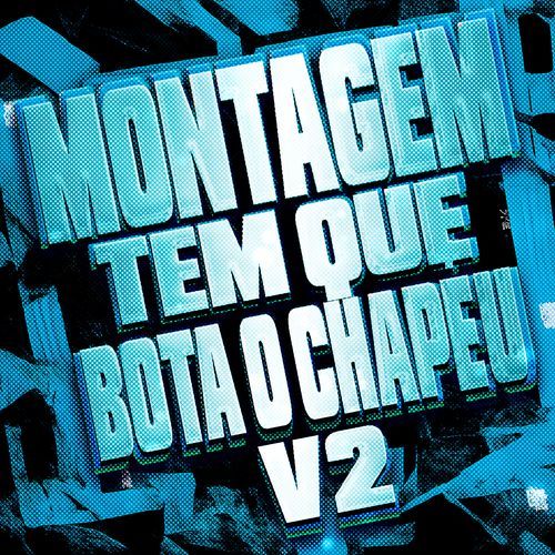 MONTAGEM TEM QUE BOTA O CHAPÉU, Vol. 2