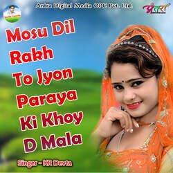 Mosu Dil Rakh To Jyon Paraya Ki Khoy D Mala-PhkcQCxxY0A