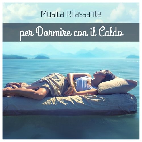 Musica rilassante per dormire con il caldo