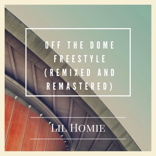 Off the Dome Freestyle (Remixed and Remastered)